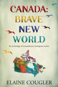 ‘Canada: Brave New World’ is a celebration of the resilience and strength of the human spirit, showcasing how individuals can overcome adversity and thrive in a new environment—a timely, uplifting message to lift readers’ spirits this Canada Day. The anthology, the seventh book by best-selling author Elaine Cougler, features the true stories of immigrants and their families who have made Canada their home.