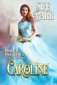 Caroline Pride & Prejudice continued - Book One