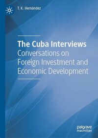 The Cuba Interviews: Conversations on Foreign Investment and Economic Development