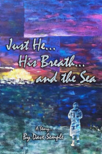 Just He... His Breath... and the Sea